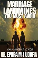 Marriage Landmines You Must Avoid: Your Marriage First Aid Tools 1936513013 Book Cover