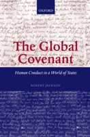 The Global Covenant: Human Conduct in a World of States 0199262012 Book Cover