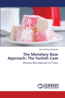 The Monetary Base Approach: The Turkish Case 3838327705 Book Cover