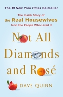 Not All Diamonds and Rosé: The Inside Story of The Real Housewives from the People Who Lived It 1250898080 Book Cover