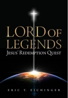 Lord of Legends: Jesus' Redemption Quest 0758669909 Book Cover