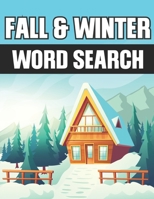 Word Search Fall and Winter: Autumn & Winter Seasons Word Find Puzzle Book for Adults and Teens, Large Print B08VYR2B61 Book Cover