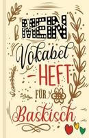 Baskisches Vokabelbuch - Mein Vokabelheft f�r Baskisch, Euskara (Lernhilfe): Leeres Heft f�r baskische Vokabeln zum Baskisch lernen, f�r Sprachkurs, Unterricht und als Geschenk f�r Sprachsch�ler 1075535565 Book Cover