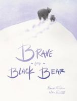 Brave Little Black Bear 1642995304 Book Cover