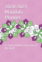 2020-2021 Mandala Planner: A small mandala every day of the week B08D4Y511H Book Cover