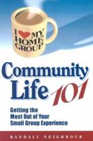 Community Life 101: Getting the Most Out of Your Small Group Experience 0975289624 Book Cover