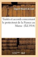 Traita(c)S Et Accords Concernant Le Protectorat de La France Au Maroc 2011929237 Book Cover