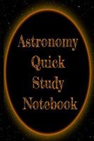 Astronomy Quick Study Notebook: Test Preparation For Advanced Astrophysics Studies  - Universe & Space Diary Note Book For Astrophysic Students - Paperback  6" x 9" Inches College Ruled Pages 3749709165 Book Cover