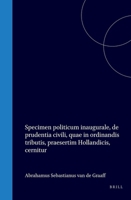Specimen Politicum Inaugurale, de Prudentia Civili, Quae in Ordinandis Tributis, Praesertim Hollandicis, Cernitur (Latin Edition) 9004562915 Book Cover