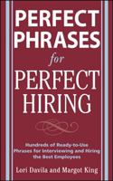 Perfect Phrases for Perfect Hiring: Hundreds of Ready-to-Use Phrases for Interviewing and Hiring the Best Employees Every Time: Hundreds of Ready-to-use ... Best Employees Every Time (Perfect Phrases) 0071481702 Book Cover