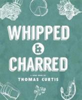 Whipped & Charred 1910863203 Book Cover