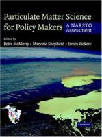 Particulate Matter Science for Policy Makers: A NARSTO Assessment 0521842875 Book Cover