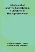 John Marshall And The Constitution, A Chronicle Of The Supreme Court 9371773626 Book Cover