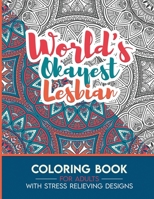 Lesbian Adult Coloring Book with Stress Relieving Designs - World's Okayest Lesbian: Funny Appreciation Gift & Present for Lesbian B08HG7TVJW Book Cover