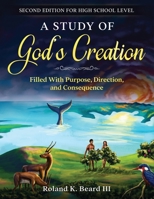 A Study of God's Creation : Filled with Purpose, Direction, and Consequence 1952267005 Book Cover