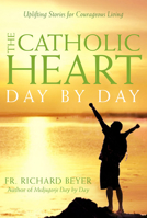 Catholic Heart: Day by Day 1557256004 Book Cover