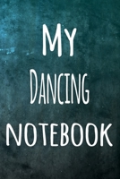 My Dancing Notebook: The perfect way to record your hobby - 6x9 119 page lined journal! 1695882539 Book Cover