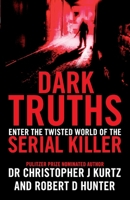 Dark Truths: Enter the Twisted World of the Serial Killer 0753519488 Book Cover