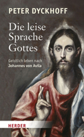 Die Leise Sprache Gottes: Geistlich Leben Nach Johannes Von Avila 3451347946 Book Cover