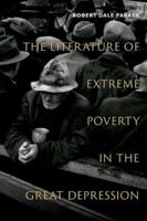 The Literature of Extreme Poverty in the Great Depression 0197785069 Book Cover