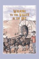 Walking to the Valley in the Sky 146857972X Book Cover