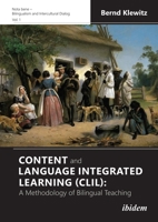 Content and Language Integrated Learning (CLIL): A Methodology of Bilingual Teaching 3838215133 Book Cover