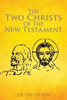 The Two Christs of the New Testament 1498499783 Book Cover