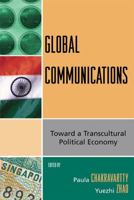 Global Communications: Toward a Transcultural Political Economy (Critical Media Studies: Institutions, Politics, and Culture) 0742540456 Book Cover