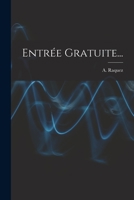 Entrée Gratuite... 1018689915 Book Cover