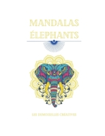 Mandalas éléphants: a colorier B08F7ZDV4J Book Cover