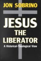 Jesus the Liberator: A Historical-Theological Reading of Jesus of Nazareth 0883449307 Book Cover