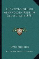 Die Zeitfolge Der Abhangigen Rede Im Deutschen 114798381X Book Cover
