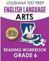 Louisiana Test Prep English Language Arts Reading Workbook Grade 6: Covers the Literature and Informational Text Reading Standards 1523235462 Book Cover