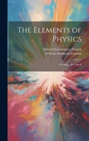 The Elements of Physics: A College Text-Book 1021208841 Book Cover