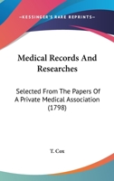 Medical Records And Researches: Selected From The Papers Of A Private Medical Association 1165485354 Book Cover