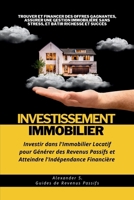 Investissement Immobilier: Investir dans l'Immobilier Locatif pour Générer des Revenus Passifs et Atteindre l'Indépendance Financière : Trouver et ... (Guides de Revenus Passifs) (French Edition) B0CQSR7H4Y Book Cover