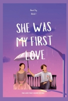 SHE WAS MY FIRST LOVE: A Love That Knows No End B0F3CYSBXF Book Cover