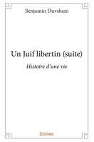 Un Juif libertin (suite): Histoire d'une vie (French Edition) 241426487X Book Cover