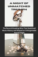 A Night of Unmatched Triumph: The Record-Breaking Wins That Redefined Music History and Shaped an Unforgettable Awards Night B0F23GB5QH Book Cover