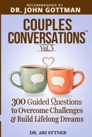 Couples Conversations: Building Our Future (Vol. 5): 300 Questions to Overcome Challenges and Build Lifelong Dreams for a Lasting Marriage 0998198463 Book Cover