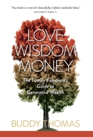 Love Wisdom Money: The Family Fiduciary's Guide to Generative Wealth B0F3CPBPTF Book Cover