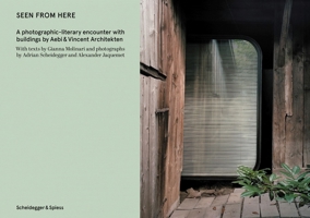 From Here: A Photographic-Literary Encounter with Buildings by Aebi & Vincent Architekten 3039421611 Book Cover