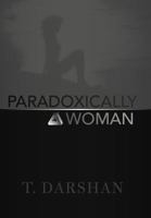 Paradoxically a Woman 1475934556 Book Cover