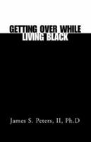 Getting over While Living Black 1401088074 Book Cover