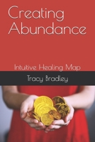 Creating Abundance: Intuitive Healing Map 1707894760 Book Cover