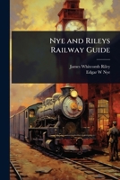 Nye and Rileys Railway Guide 1023634260 Book Cover