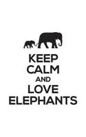 Keep Calm And Love Elephants: Keep Calm And Love Elephants Notebook - Funny Tribal Quote Saying in Doodle Diary Book As Gift For Elephant Lover Who Loves Big Animals, Wildlife And Conservation Because 1077254946 Book Cover