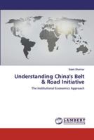 Understanding China's Belt & Road Initiative: The Institutional Economics Approach 6139977223 Book Cover