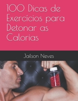 100 Dicas de Exercícios para Detonar as Calorias B08QS6KPDN Book Cover