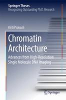 Chromatin Architecture: Advances From High-resolution Single Molecule DNA Imaging 3319521829 Book Cover